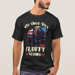 Camiseta No acaricies a las vacas esponjosas Bisonte americ