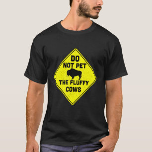 Camiseta No acaricies a las vacas esponjosas Bisonte Búfalo