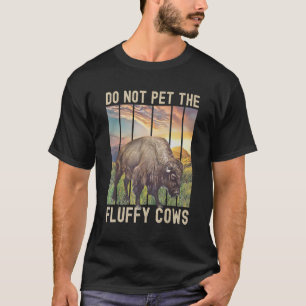 Camiseta No acaricies las vacas de pelusa Bisonte Búfalo de