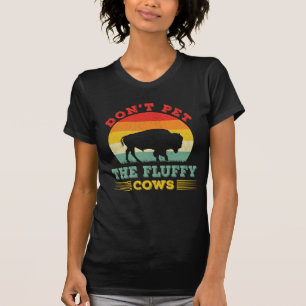 Camiseta No acaricies las vacas esponjosas Búfalo divertido