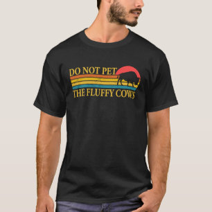 Camiseta No acaricies las vacas esponjosas Hombres Mujeres 