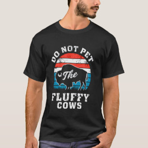 Camiseta No Aciciar A Las Vacas Esponjosas Amante De Bisont