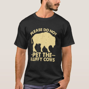 Camiseta No Aciciar A Las Vacas Esponjosas Bisonte Parque Y
