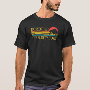 Camiseta No Aciciar A Las Vacas Esponjosas Hombres Mujeres