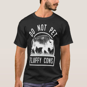 Camiseta No Aciciar a las Vacas Esponjosas Hombres Mujeres 