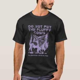 Camiseta No Aciciar A Las Vacas Esponjosas Parque Nacional