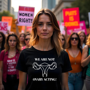 Camiseta No actuamos de manera ovaria - derechos reproducti