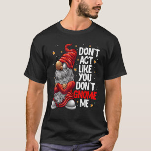 Camiseta No actúes como si no me engañaras