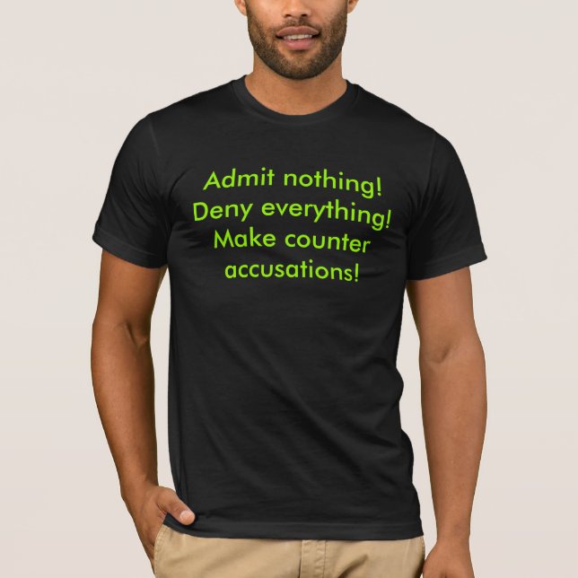 Camiseta ¡No admita nada! ¡Niegue todo! Haga el accu (Anverso)