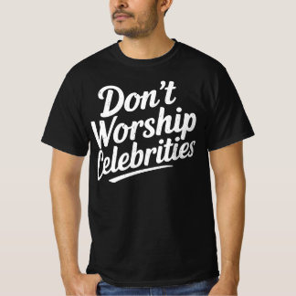 Camiseta No adoren a los famosos