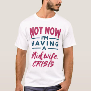 Camiseta No ahora estoy teniendo una partera crisis comadro