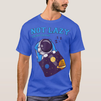 Camiseta No ahorrando energía perezosa, Astronauta divertid