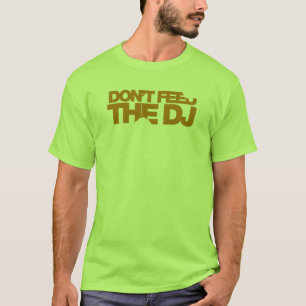 Camiseta No alimente A DJ - vinilo de DJing del disc jockey