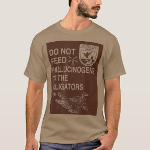 Camiseta No Alimente Hallucinógenos A Los lagartos