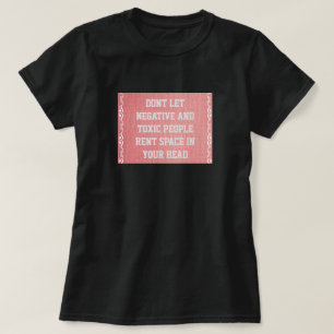 Camiseta No alquiles espacio en tu cabeza a gente negativa