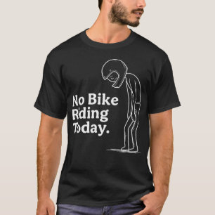 Camiseta No andar en bicicleta hoy Triste Motocross Stickma