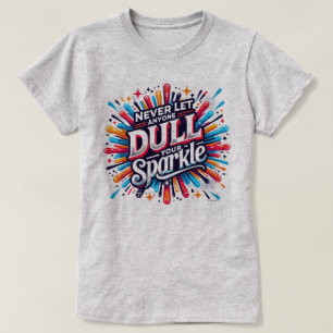 Camiseta No Apagues Tu Brillo Gráfico de Cita Positiva