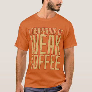Camiseta No Apruebo El Amigo Del Café Débil
