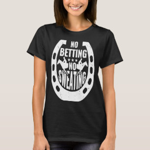 Camiseta No Apuestas No Sudar Carreras de Caballo Apuestas 
