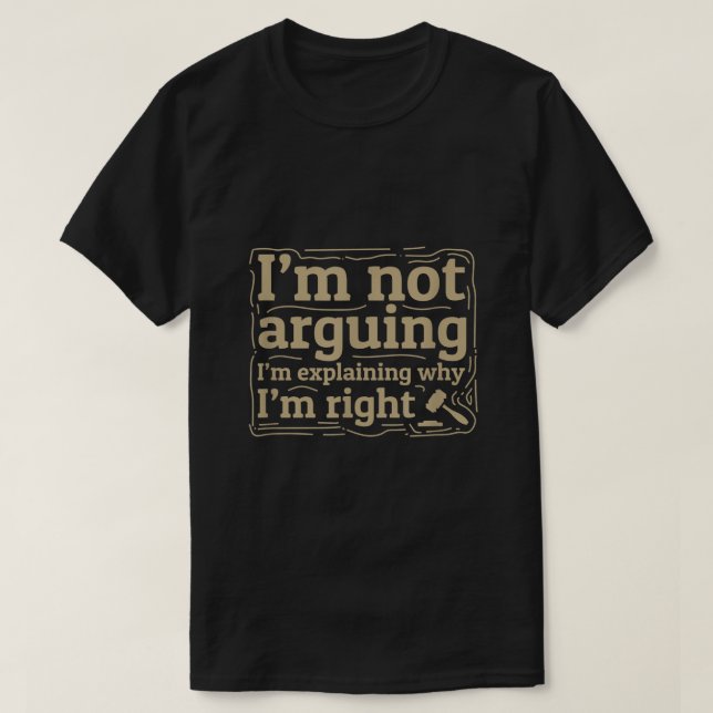 Camiseta No Argumento Que Explique Por Qué Tengo Razón En D (Diseño del anverso)