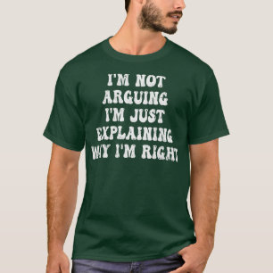 Camiseta No Argumento Que Solo Explique Por Qué Tengo Derec