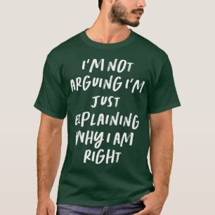 Camiseta No Argumento Que Solo Explique Por Qué Tengo Razón