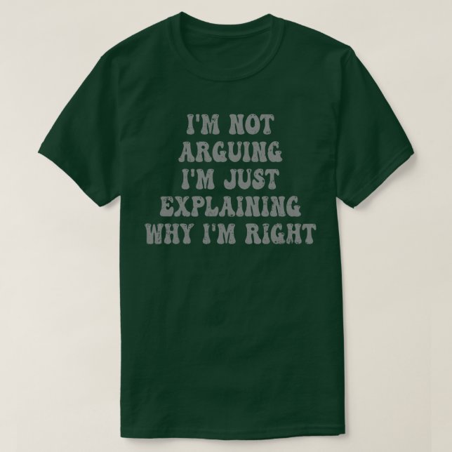 Camiseta No Argumento Que Solo Explique Por Qué Tengo Razón (Diseño del anverso)