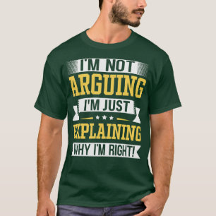 Camiseta No Argumento Que Solo Explique Por Qué Tengo Razón