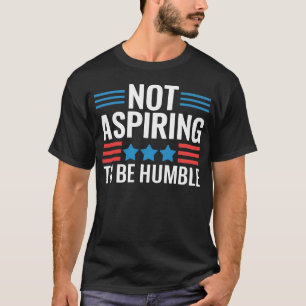 Camiseta No aspira a ser humilde