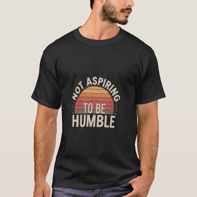 Camiseta No aspirando a ser humilde Actitud audaz sarcástic (Anverso)