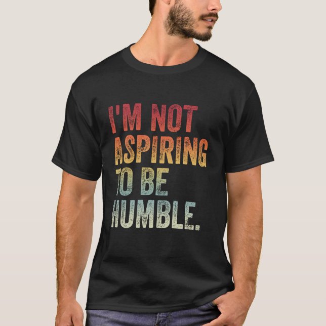 Camiseta No aspiro a ser humilde (Anverso)