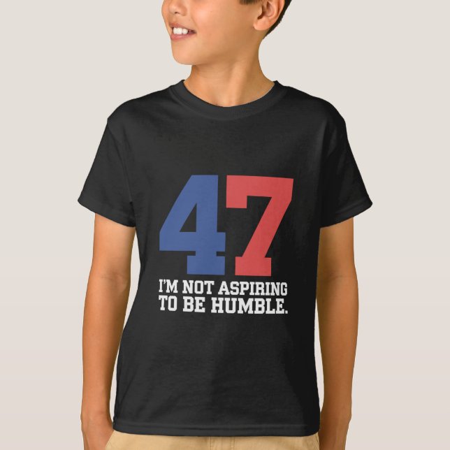 Camiseta No aspiro a ser humilde Kamala Harris 47 (Anverso)