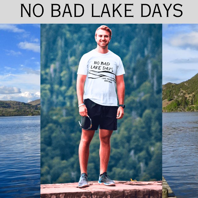 Camiseta No Bad Lake Days Funny Hombres (Personalize with your lake name.)