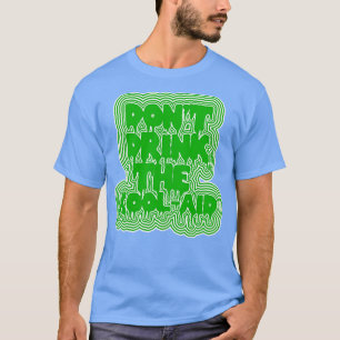Camiseta No bebas el diseño psicodélico de KoolAid 2