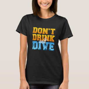 Camiseta No bebas y bucea Buceador de apnea Bebiendo