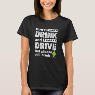 Camiseta No bebas y conduzcas, pero por favor sigue bebiend
