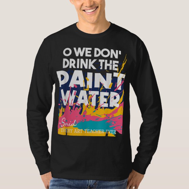 Camiseta No bebemos el agua de pintura - enseñando arte (Anverso)