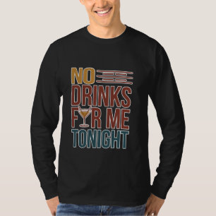 Camiseta No Bebidas Para Mí Esta Noche Fiesta Sobria Respon