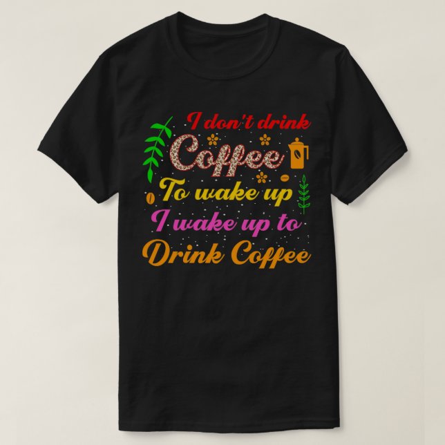 Camiseta No bebo café para despertarme me despierto para be (Diseño del anverso)