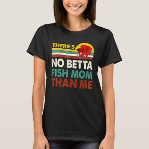 Camiseta No Betta Fish Mom Thme Betta Pescador F