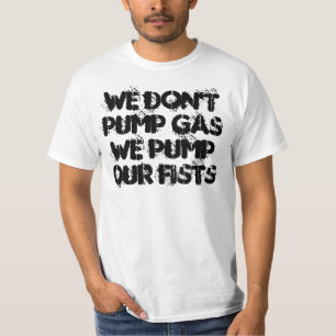 Camiseta No bombeamos el gas que bombeamos nuestros puños
