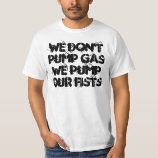 Camiseta No bombeamos el gas que bombeamos nuestros puños