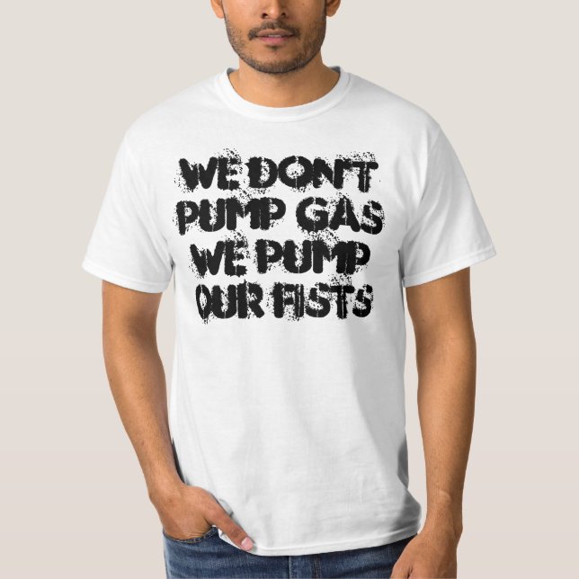 Camiseta No bombeamos el gas que bombeamos nuestros puños (Anverso)