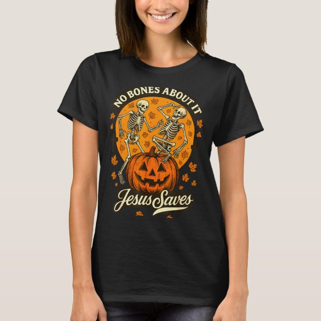 Camiseta No Bones About It Jesus Saves Christian Halloween  (Anverso)