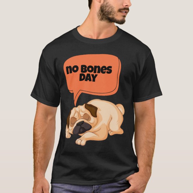 Camiseta no bones day pug Classic T-Shirt 666 (Anverso)