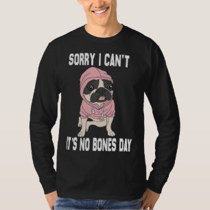 Camiseta No Bones Day Pug Funny Perro Mamá y Papá Perro Lo 
