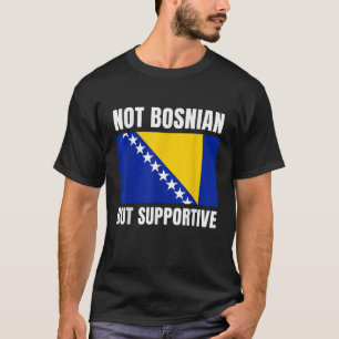 Camiseta No bosnio, pero solidario apoyo a la bandera de Bo
