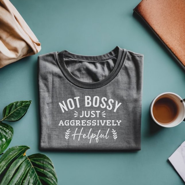 Camiseta No Bossy es sólo agresivamente útil cosecha divert (Subido por el creador)