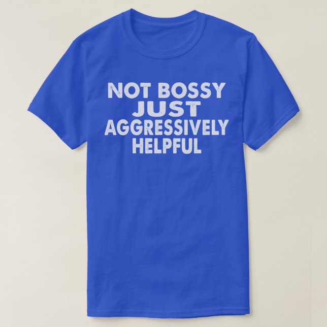 Camiseta No Bossy, sólo agresivamente útil (Diseño del anverso)
