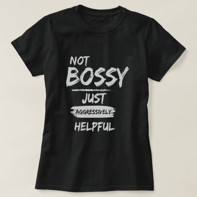 Camiseta No Bossy, sólo agresivamente útil (Diseño del anverso)